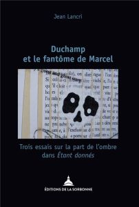 Duchamp et les fantômes de Marcel - Lancri Jean