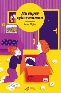 Ma super cyber maman - Pfeffer Laure