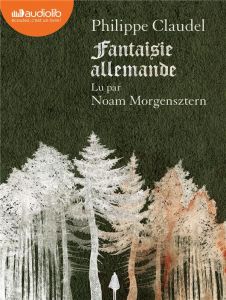 Fantaisie allemande. 1 CD audio MP3 - Claudel Philippe - Morgensztern Noam