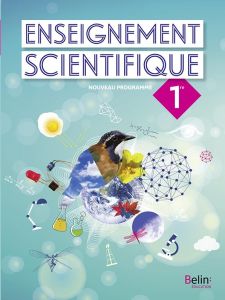 Enseignement scientifique 1re. Edition 2019 - Browaeys Julien - Woehrlé Anne - Beau Tristan - Ca