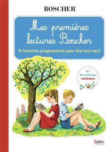 Mes premières lectures Boscher. 6 histoires progressives pour lire tout seul - Sansey Gérard - Gautier Anne-Charlotte