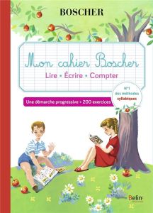 Mon cahier Boscher. Lire, écrire, compter - Sansey Gérard