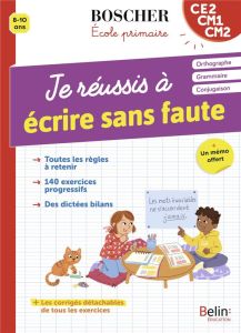 Je réussis à écrire sans faute CE2 CM1 CM2. + Un mémo offert - Enfert Guillemette d' - Goujaud Dominique - Cordie