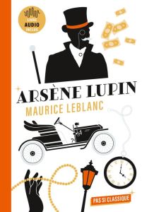 Arsène Lupin. L'arrestation d'Arsène Lupin %3B L'évasion d'Arsène Lupin %3B Le Collier de la reine - Leblanc Maurice - Hannedouche Cédric