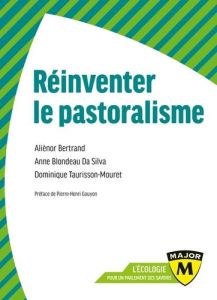 Reinventer le pastoralisme - Bertrand Aliénor - Taurisson-Mouret Dominique - Bl