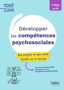 Développer les compétences psychosociales. Des outils et des projets pour le collège et le lycée, Ed - Colas-Micheli Emmanuelle - Boutrelle Xavier - Bour