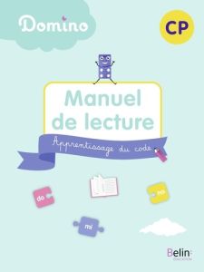 Manuel de lecture CP Domino. Apprentissage du code - Bénard Delphine - Antonini Isabelle - Dimmers Anne