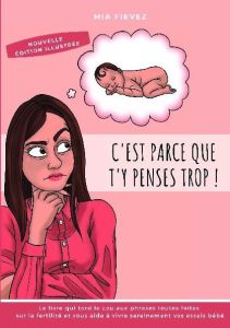 C'est parce que t'y penses trop ! - Fievez Mia