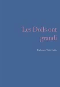 Les dolls ont grandi - Marquet Eva - Cadillac Emilie