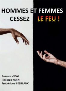 Hommes et femmes Cessez le Feu ! - Vidal Pascale