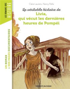 La véritable histoire de Livia, qui vécut les dernières heures de Pompéi - Laurens Claire - Peña Nancy