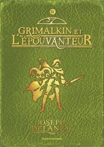 L'Epouvanteur Tome 9 : Grimalkin et l'épouvanteur - Delaney Joseph - Delval Marie-Hélène - Frankland D