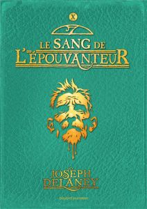 L'Epouvanteur Tome 10 : Le sang de l'épouvanteur - Delaney Joseph - Delval Marie-Hélène