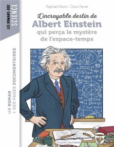 L'incroyable destin de Albert Einstein qui perça le mystère de l'espace-temps - Martin Raphaël - Perret Claire - Peña Nancy