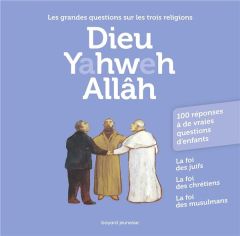 Dieu Yahweh Allâh. Les grandes questions sur les trois religions - Hoffner Anne-Bénédicte - Kubler Michel - Sfeir Ant