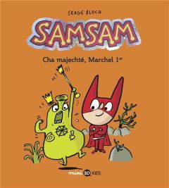 SamSam Tome 5 : Cha majechté, Marchel 1er - Bloch Serge - Scaramus Astrid - Chaurand Rémi