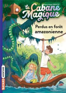 La cabane magique Tome 5 : Perdus en forêt amazonienne - Osborne Mary Pope - Masson Philippe - Delval Marie