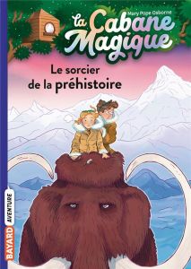 La cabane magique Tome 6 : Le sorcier de la préhistoire - Osborne Mary Pope - Masson Philippe - Delval Marie