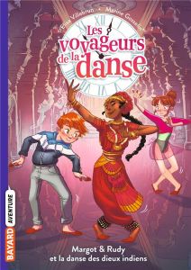 Les voyageurs de la danse Tome 3 : Margot et Rudy et la danse des dieux indiens - Villebrun Elisa - Gosselin Marine