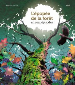 L'épopée de la forêt en cent épisodes - Fichou Bertrand