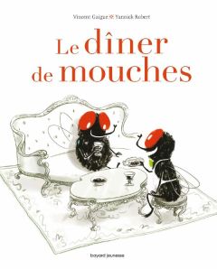 Le dîner de mouches - Guigue Vincent - Robert Yannick