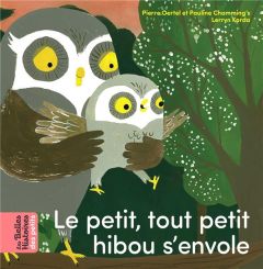 Le petit, tout petit hibou s'envole - Oertel Pierre - Chamming's Pauline - Korda Lerryn