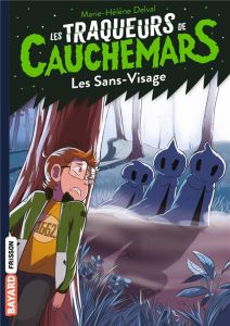 Les Traqueurs de Cauchemars Tome 4 : Les sans-visage - Delval Marie-Hélène