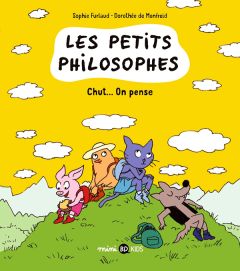 Les petits philosophes Tome 2 : Chut... on pense - Furlaud Sophie - Monfreid Dorothée de