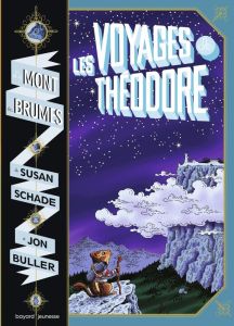 Le Mont des Brumes Tome 1 : Les voyages de Théodore - Schade Susan - Buller Jon - Van den Dries Sidonie