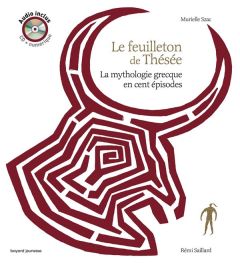 Le feuilleton de Thésée. La mythologie grecque en cent épisodes, avec 1 CD audio - Szac Murielle - Saillard Rémi