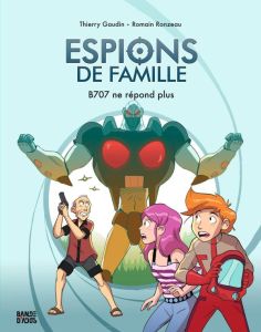 Espions de famille Tome 2 : B707 ne répond plus - Gaudin Thierry - Ronzeau Romain