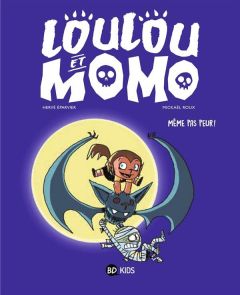 Loulou et Momo Tome 1 : Même pas peur ! - Eparvier Hervé - Roux Mickaël - Lecloux Aurélie -