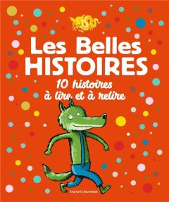 Les Belles Histoires. 10 histoires à lire et à relire - Calarnou Yves - Faller Régis - Gouichoux René - Ch