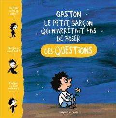 Gaston, le petit garçon qui n'arrêtait pas de poser des questions - Aubinais Marie - Boulet Gwénaëlle - Laubier Matthi