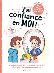 J'ai confiance en moi ! 14 méga-tests et des conseils de spécialistes pour avoir une bonne estime de - Boulet Gwénaëlle - Larcher Nadège - Gnoux Marcel -