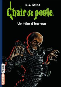 Chair de poule Tome 52 : Un film d'horreur - Stine R. L. - Alibert Sophie