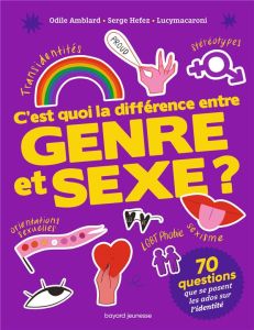 C'est quoi la différence entre genre et sexe ? - Amblard Odile - Hefez Serge