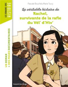 La véritable histoire de Rachel, survivante de la Rafle du Vel d'Hiv - Bouchié Pascale - Toury Marie - Peña Nancy