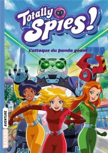 Totally Spies ! Tome 1 : L'attaque du panda géant - Allori Lou