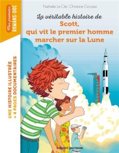 La véritable histoire de Scott qui vit le premier homme marcher sur la Lune - Le Cleï Nathalie - Circosta Christine