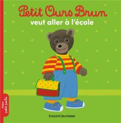 Petit Ours Brun : Petit Ours Brun veut aller à l'école - Aubinais Marie - Bour Danièle