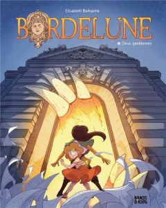 Bordelune Tome 1 : Deux gardiennes - Belhache Elisabeth