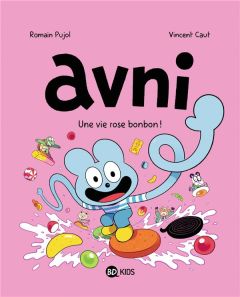 Avni Tome 6 : Une vie rose bonbon ! - Pujol Romain - Caut Vincent