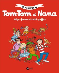 Le meilleur de Tom-Tom et Nana : Méga-farces et mini-gaffes - Després Bernadette - Cohen Jacqueline - Reberg Eve