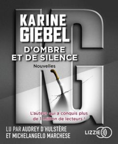 D'ombre et de silence. 1 CD audio - Giebel Karine - Hulstère Audrey d' - Marchese Mich