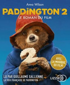 Paddington 2 - Le roman du film - Wilson Anna - Gallienne Guillaume - Betsch Eric