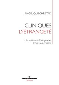 Cliniques d'étrangeté. L'inquiétante étrangeté et lettres en errance - Christaki Angélique