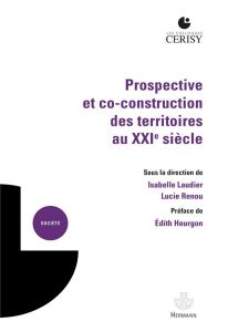 Prospective et co-construction des territoires au XXIe siècle - Laudier Isabelle - Renou Lucie - Heurgon Edith