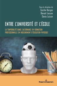 Entre l'université et l'école. La temporalité dans l'alternance en formation professionnelle en ense - Borges Cecília - Lenzen Benoît - Loizon Denis