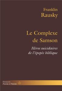 Le complexe de Samson. Héros suicidaires de l'épopée biblique - Rausky Franklin